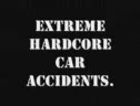 Extreme Hardcore Car Accidents