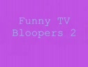 Funny TV Bloopers