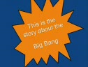 Big Bang Part 1